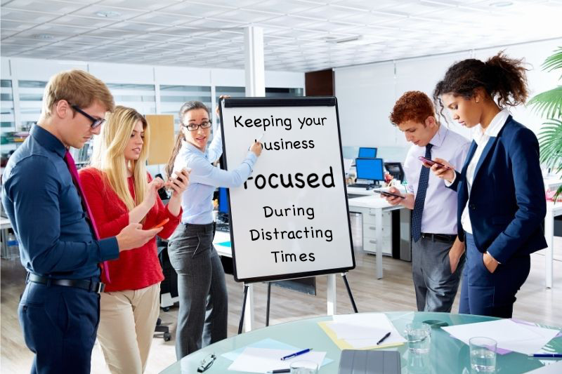 Keeping Your Metro Atlanta Business Focused During Distracting Times